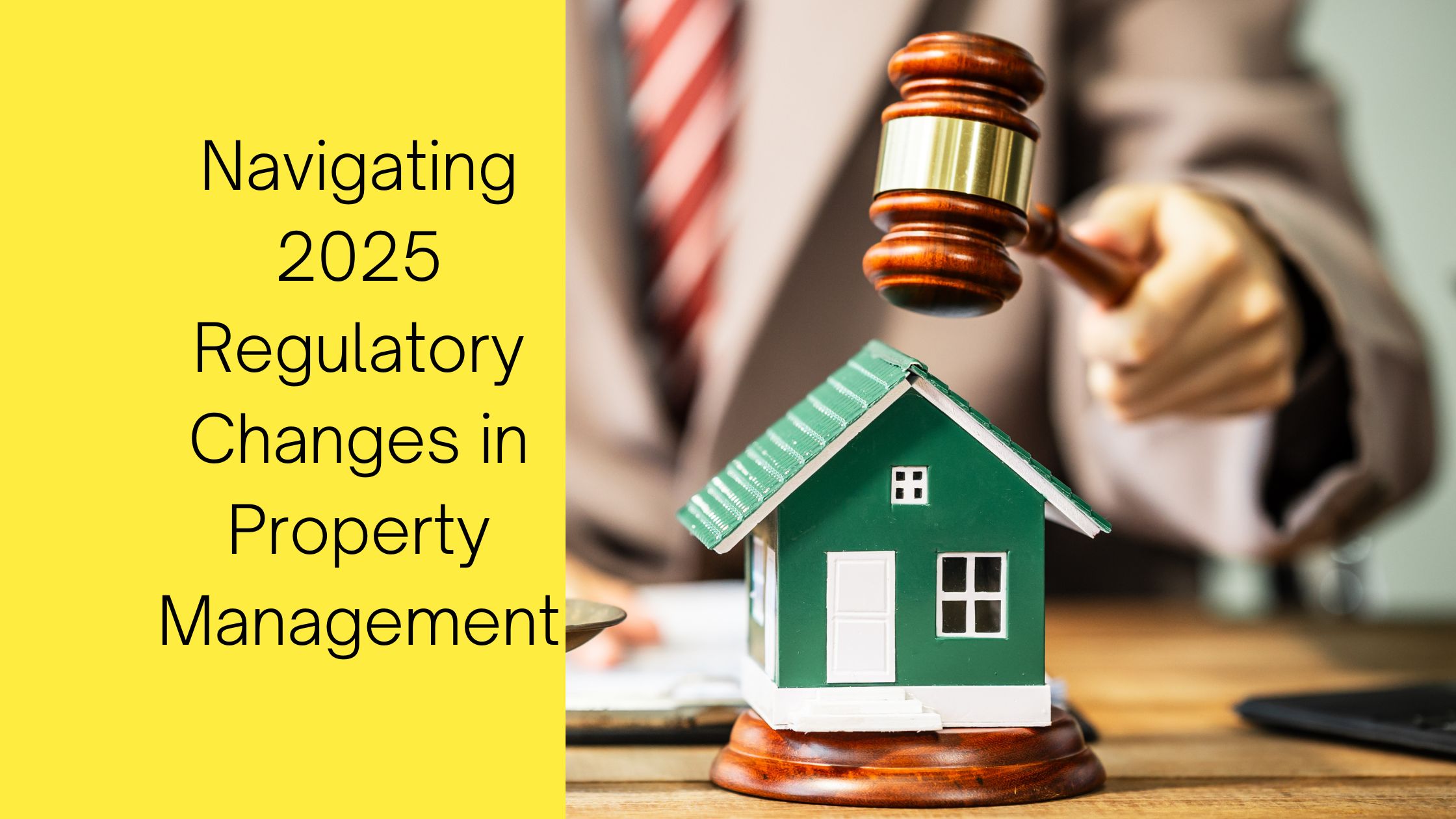 Navigating 2025 Regulatory Changes in Property Management Navigating 2025 Regulatory Changes in Property Management
